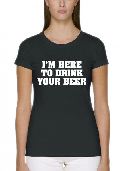 I'm Here To Drink Your Beer Bar und Kneipenmotiv St Patricks Day Damen T-Shirt Bio und Fair