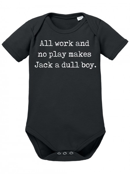 All Work and no play makes Jack a dull boy Baby-Body Bio