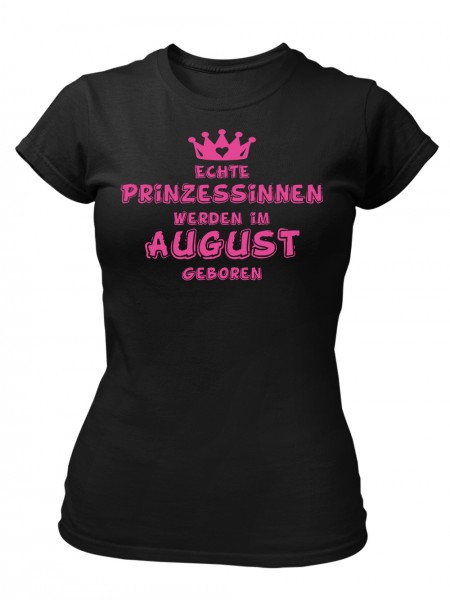 Echte Prinzessinnen werden im August geboren | Damen T-Shirt