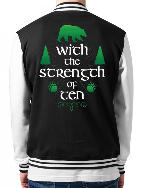 With The Strength of Ten Collegejacke Unisex