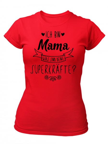 Schönes Geschenk Zum Muttertag Ich Bin Mama was Sind Deine Superkräfte Damen T-Shirt Fit