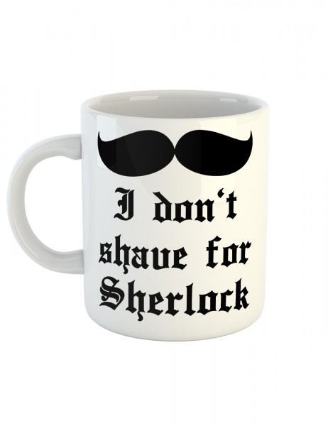 clothinx Kaffeetasse mit Aufdruck I Dont Shave For Sherlock