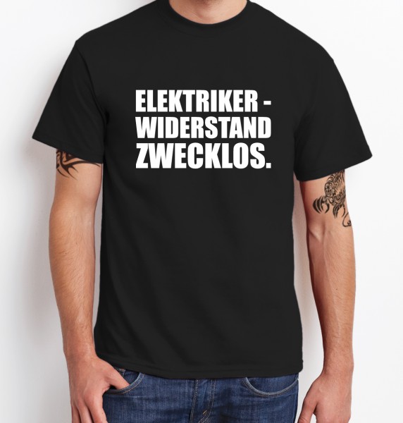 ::: ELEKTRIKER - WIDERSTAND ZWECKLOS ::: T-Shirt Herren