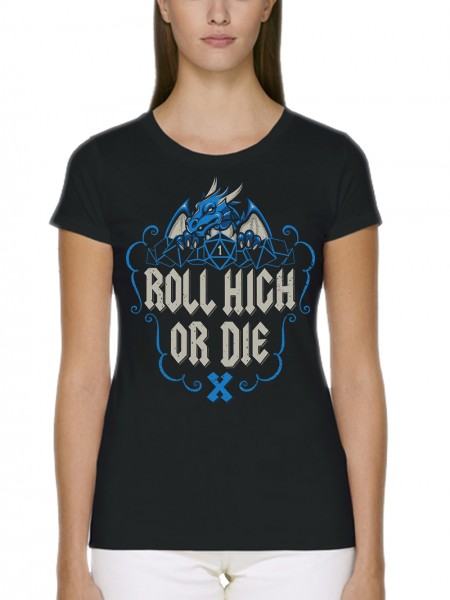 Roll High Or Die Pen and Paper Roleplay Dragon Damen T-Shirt Fit Bio und Fair