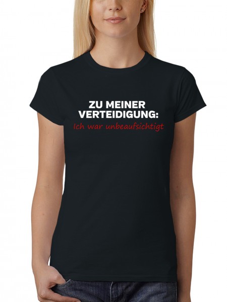 Zu Meiner Verteidigung Ich War Unbeaufsichtigt Damen T-Shirt Fit