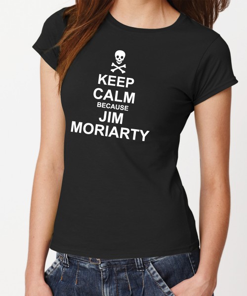 -- Keep Calm because Jim Moriarty -- Girls T-Shirt