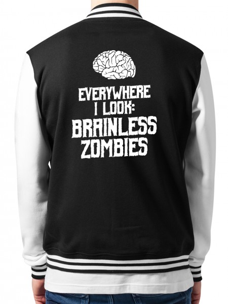 Everywhere I Look Brainless Zombies College-Jacke Unisex/Weiß