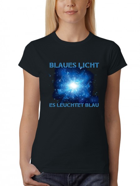 Blaues Licht Was tut es? Es leuchtet Blau Damen T-Shirt Fit