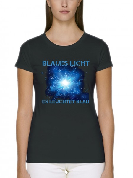 Blaues Licht Was tut es? Es leuchtet Blau Damen T-Shirt Fit Bio und Fair