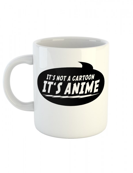 Kaffeetasse mit Aufdruck It's Not A Cartoon It's Anime