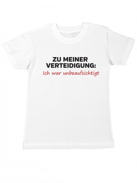 Zu Meiner Verteidigung Ich War Unbeaufsichtigt Kinder T-Shirt