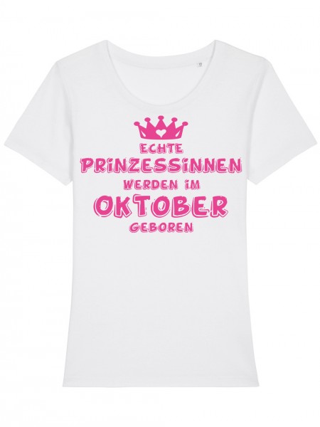 Echte Prinzessinnen werden im Oktober geboren | Damen T-Shirt Fit Bio und Fair