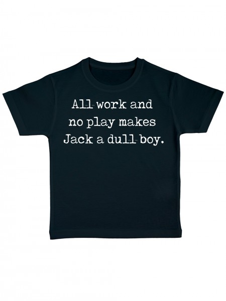 All Work and no play makes Jack a dull boy Kinder Bio T-Shirt