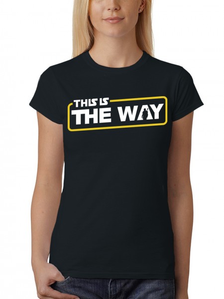 This Is The Way - Das Ist Der Weg Damen T-Shirt Fit