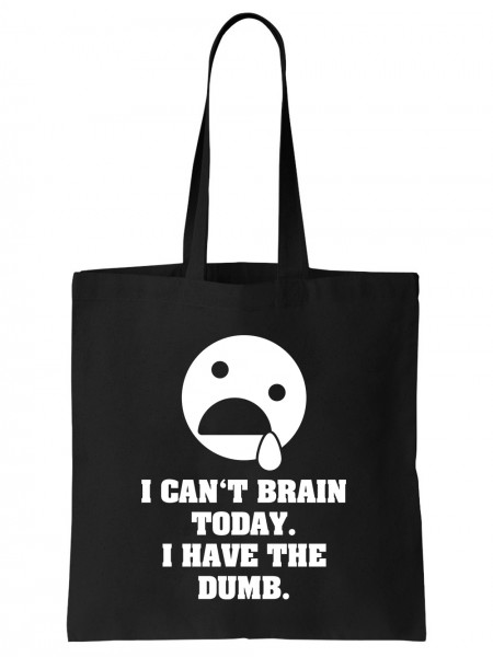 I Can't Brain Today I Have The Dumb Stoff-Tasche
