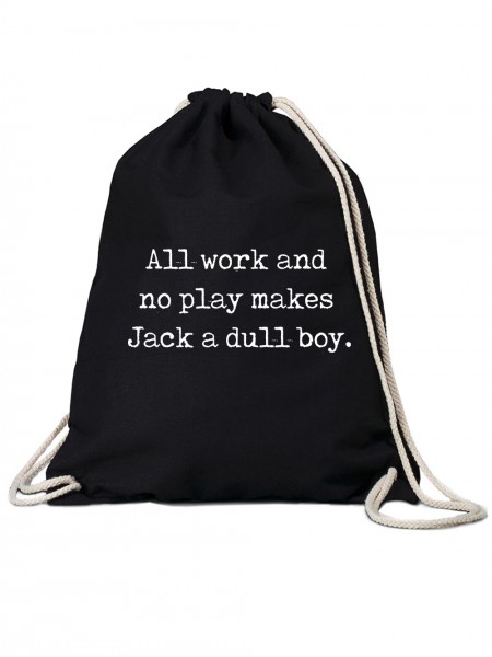 All Work and no play makes Jack a dull boy Turn-Beutel