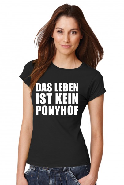 ::: DAS LEBEN IST KEIN PONYHOF ::: Grafikdesign T-Shirt made with Love ::: Damen