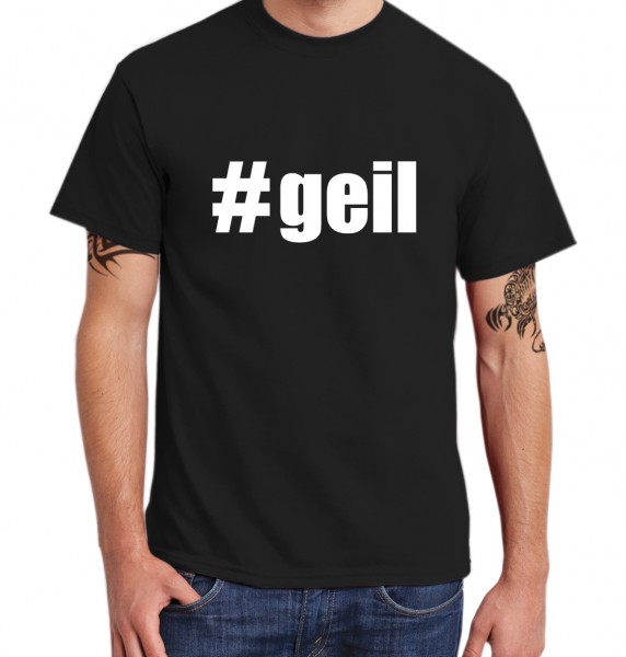 ::: #GEIL ::: T-Shirt Herren