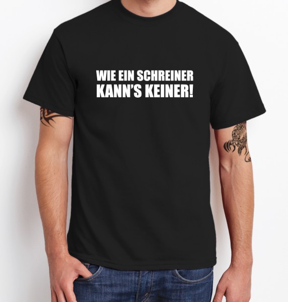WIE EIN SCHREINER KANN'S KEINER ::: T-Shirt Herren