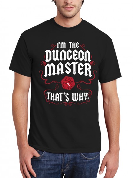 I Am The Dungeon Master Thats Why Pen and Paper Rollenspiel Herren T-Shirt